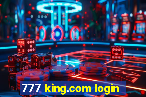 777 king.com login